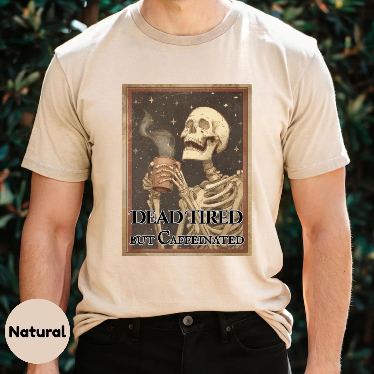 Dead Tired But Caffeinated Shirt Funny Coffee Skeleton Tee Vintage Goth Workwear Graphic for Men and Women AA37