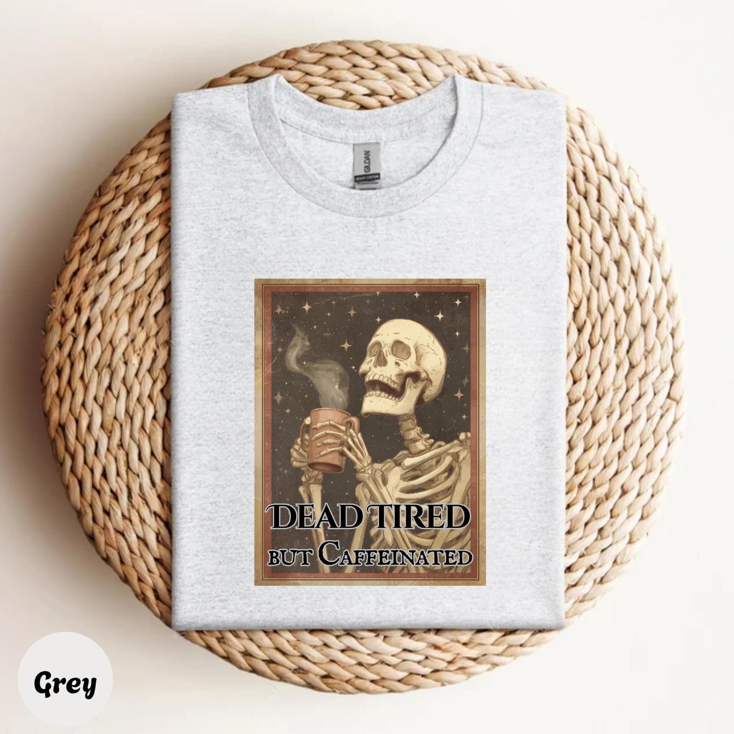 Dead Tired But Caffeinated Shirt Funny Coffee Skeleton Tee Vintage Goth Workwear Graphic for Men and Women AA37