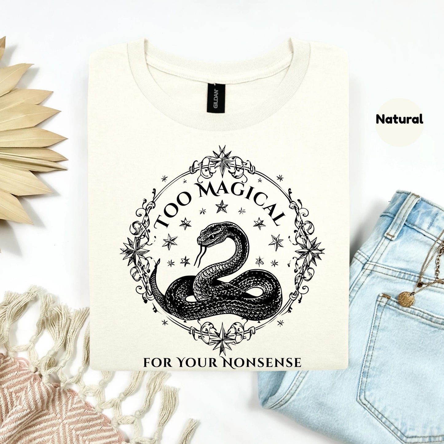 Funny Snake Shirt Too Magical For Your Nonsense Tee, Sarcastic Quote Graphic T-Shirt, Edgy Sassy Gift for Her AA19