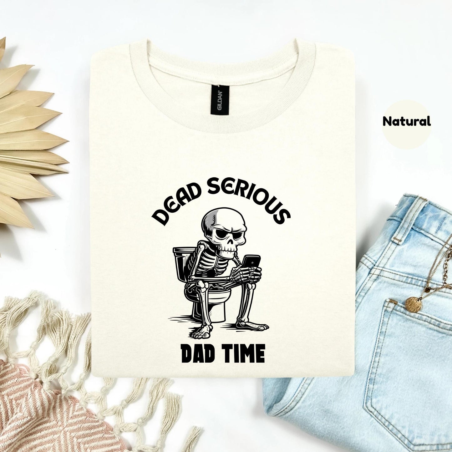 Dead Serious Dad Time Shirt – Funny Skeleton Toilet Tee for Dads, Sarcastic Father’s Day Gift, Bathroom Break Humor T-Shirt AA89