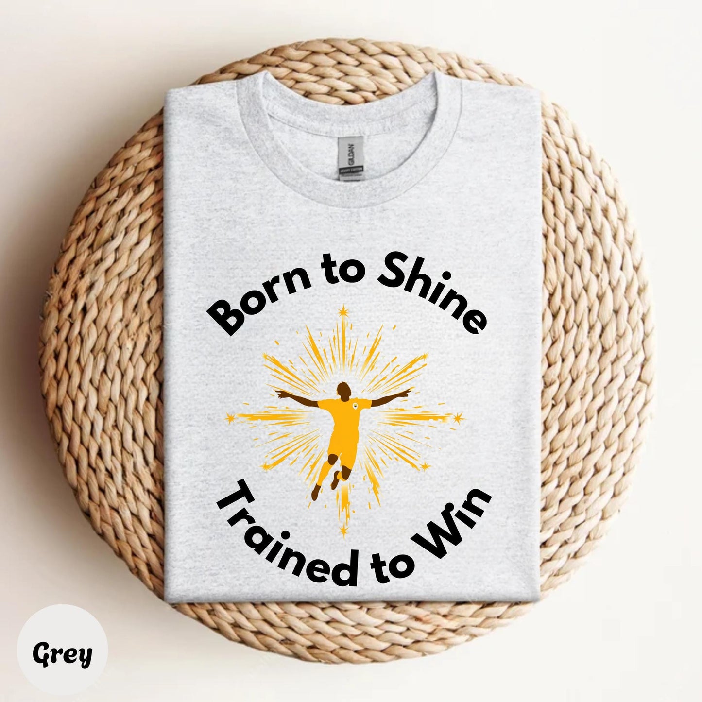 Trained to Win Motivation Shirt, Born to Shine Athlete Graphic Tee, Soccer Gym Workout Top for Men and Women AA29