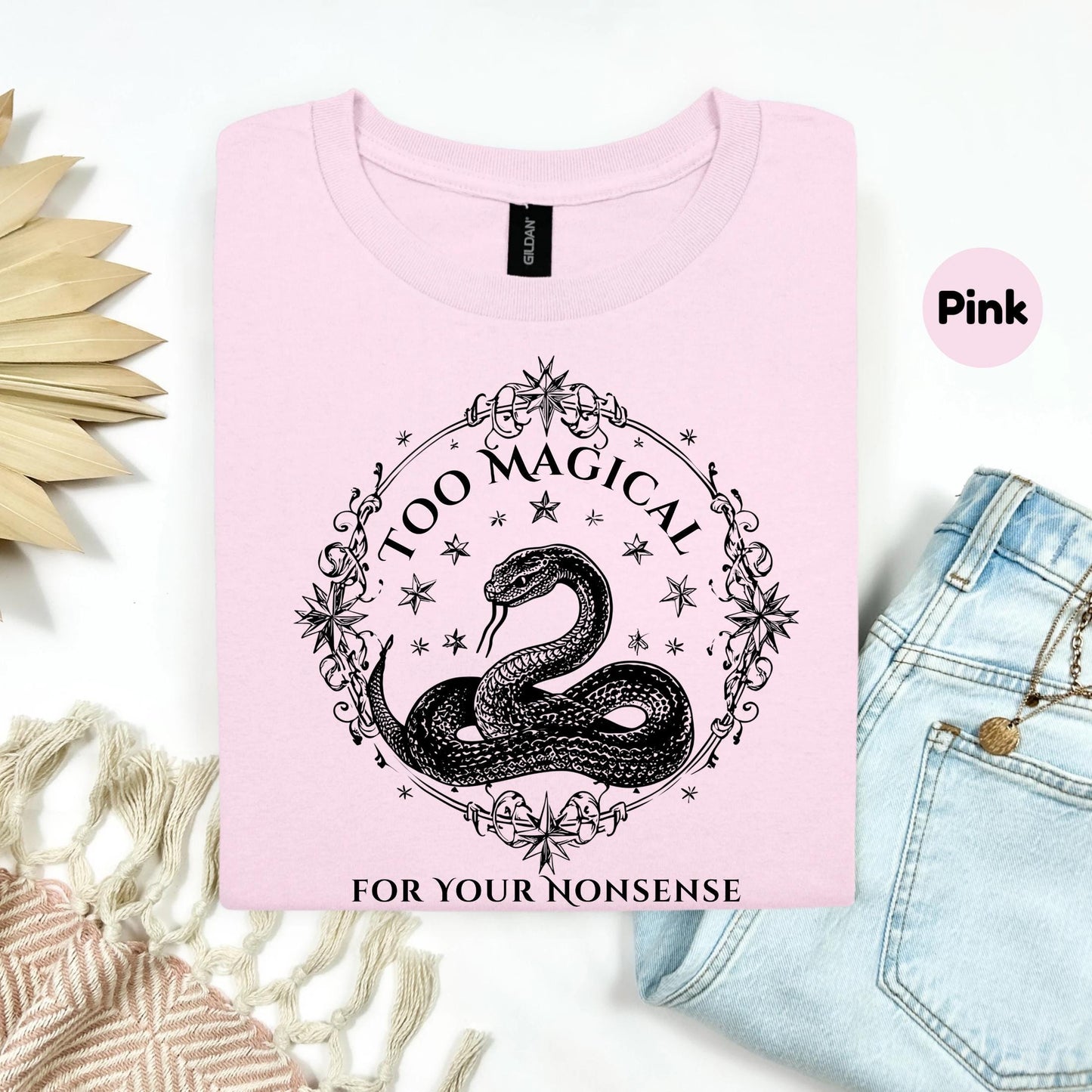 Funny Snake Shirt Too Magical For Your Nonsense Tee, Sarcastic Quote Graphic T-Shirt, Edgy Sassy Gift for Her AA19