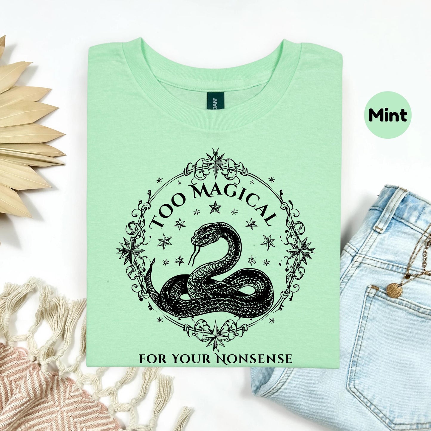 Funny Snake Shirt Too Magical For Your Nonsense Tee, Sarcastic Quote Graphic T-Shirt, Edgy Sassy Gift for Her AA19