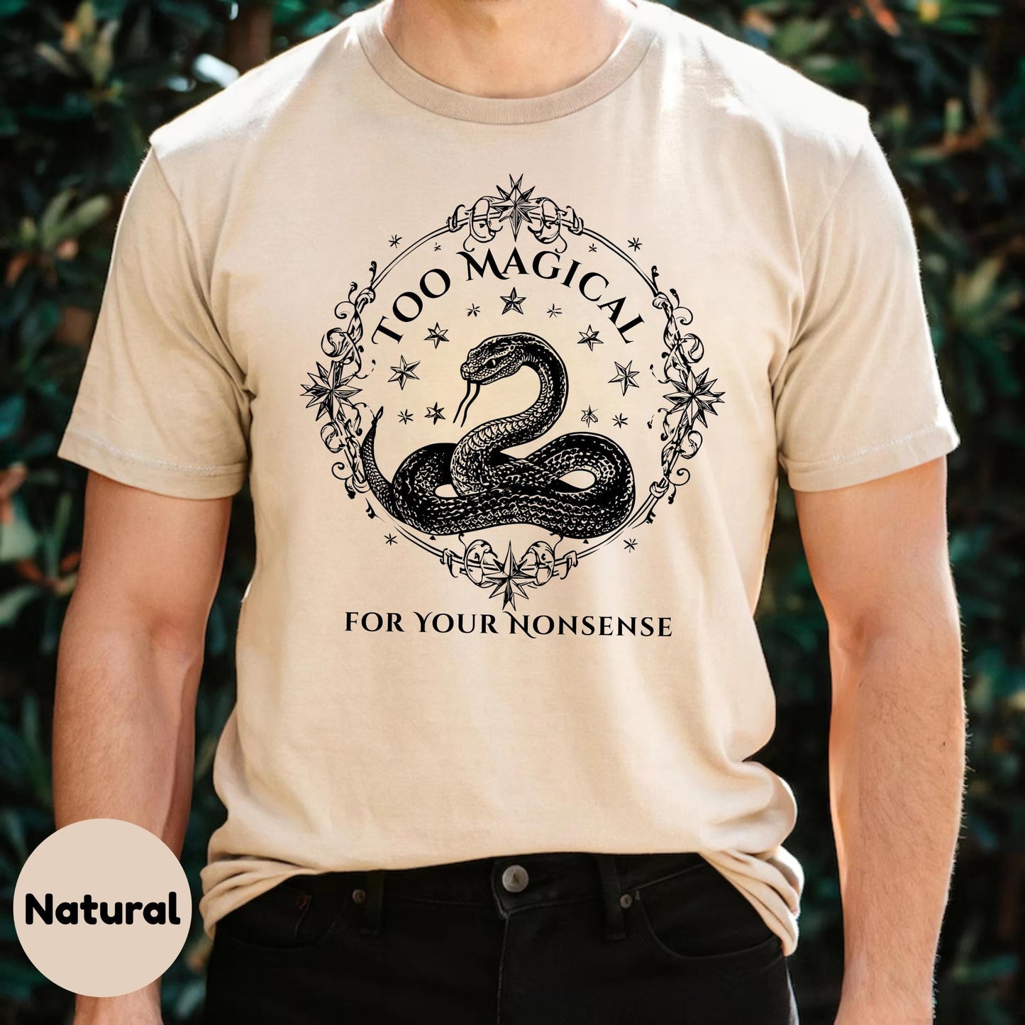 Funny Snake Shirt Too Magical For Your Nonsense Tee, Sarcastic Quote Graphic T-Shirt, Edgy Sassy Gift for Her AA19