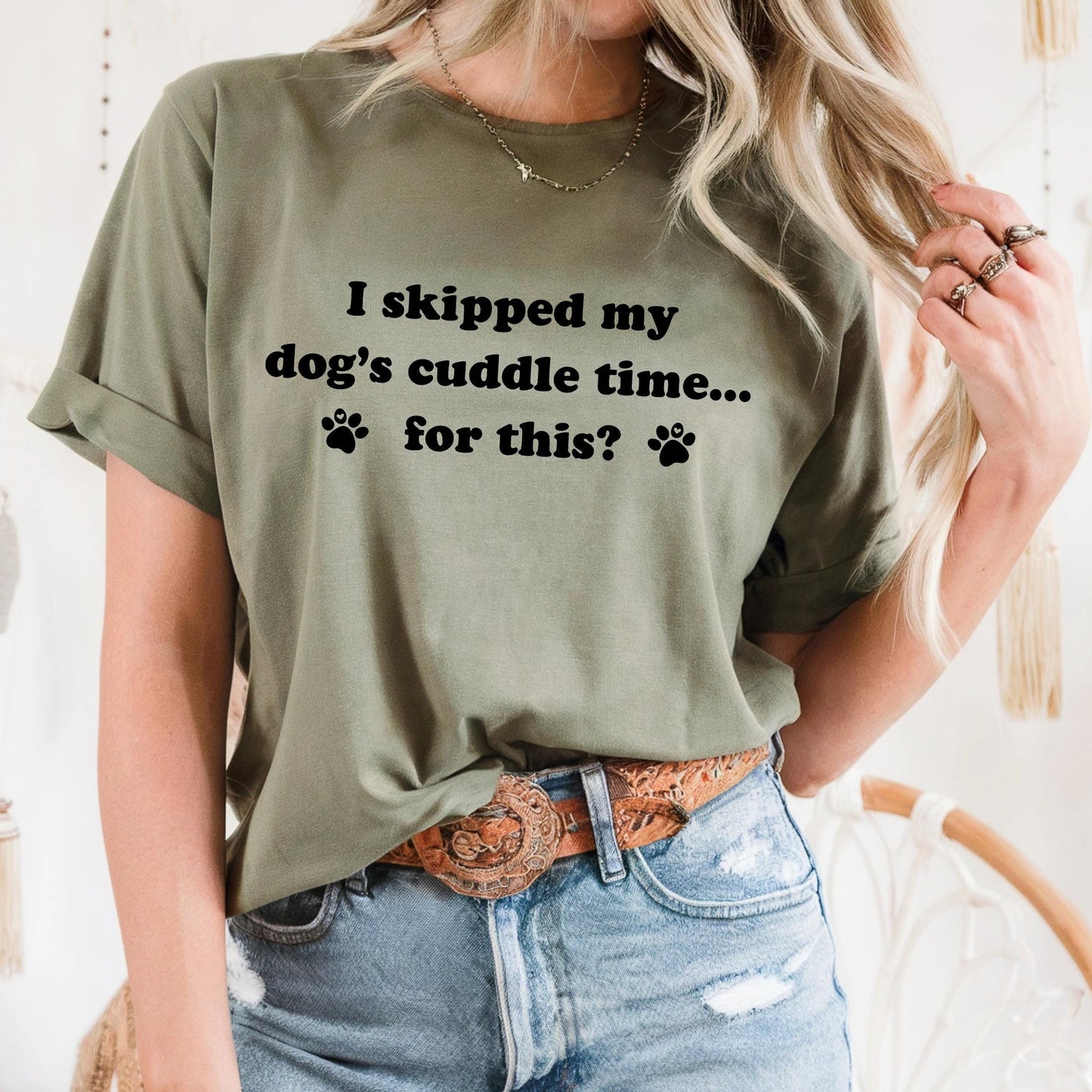 Funny Dog Mom Shirt – I Skipped My Dog's Cuddle Time Tee – Pet Lover Graphic T-Shirt – Cute Dog Quote Tee for Women AA136