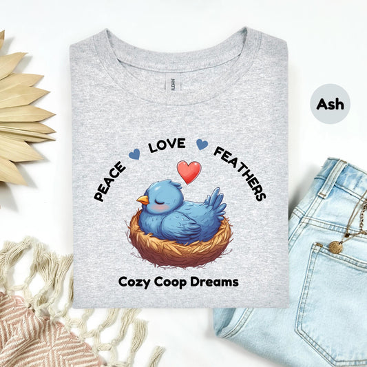 Peace Love Feathers Chicken Shirt, Cozy Coop Dreams Bird Tee, Cute Bluebird Nest Shirt, Farm Life Graphic Tee, Gift for Chicken Moms