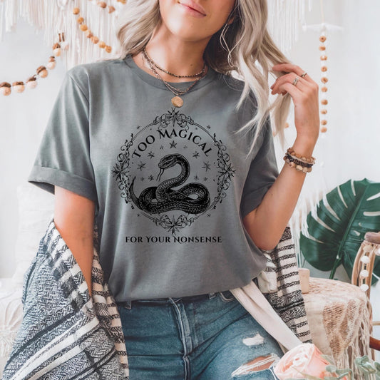 Funny Snake Shirt Too Magical For Your Nonsense Tee, Sarcastic Quote Graphic T-Shirt, Edgy Sassy Gift for Her AA19