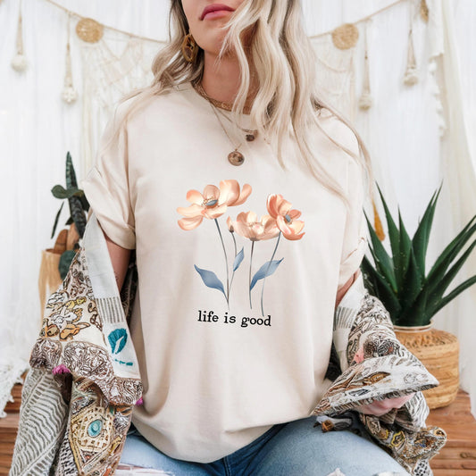 Minimal Floral Life Is Good Shirt Women’s Motivational Quote Tee Modern Graphic TShirt Soft Calm Self Care Daily Outfit AA109
