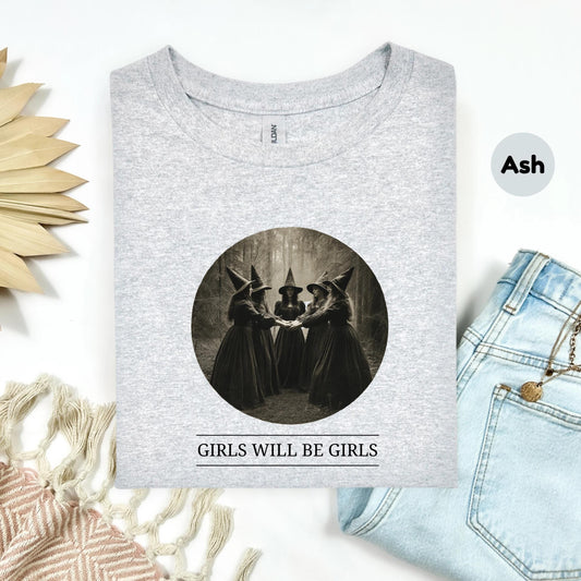 Girls Will Be Girls Shirt – Feminist Witch Shirt – Sisterhood Graphic Tee – Spooky Women Shirt – Empowerment T-Shirt AA127